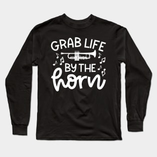 Grab Life By The Horn Trumpet Marching Band Cute Funny Long Sleeve T-Shirt